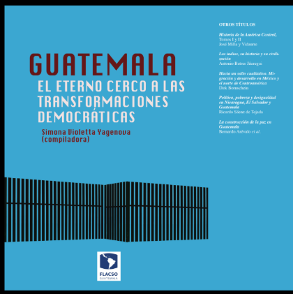 Guatemala El eterno Cerco a las Transformaciones Democráticas